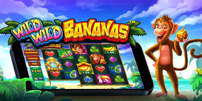 Tips Mudah Menang Slot Wild Wild Bananas